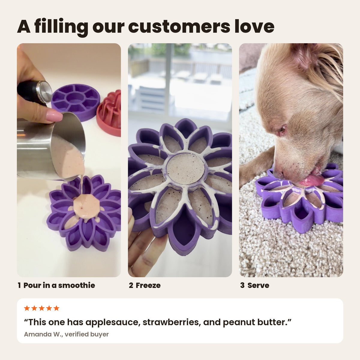FreezSunflower filling: pouring a smoothie into a purple FreezSunflower, freezing it, then a dog licking it. Customer recipe: applesauce, strawberries and peanut butter